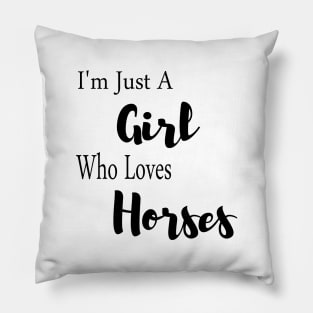 im just a girl who loves horses Pillow