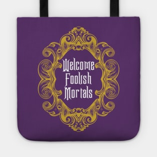 Welcome Foolish Mortals Tote