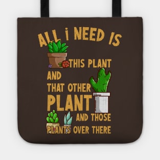 All I Need Is This Plant And That Other Plant Tote