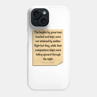 Inspirational motivational affirmation, scroll 2 with the heights by great men reached and kept Phone Case