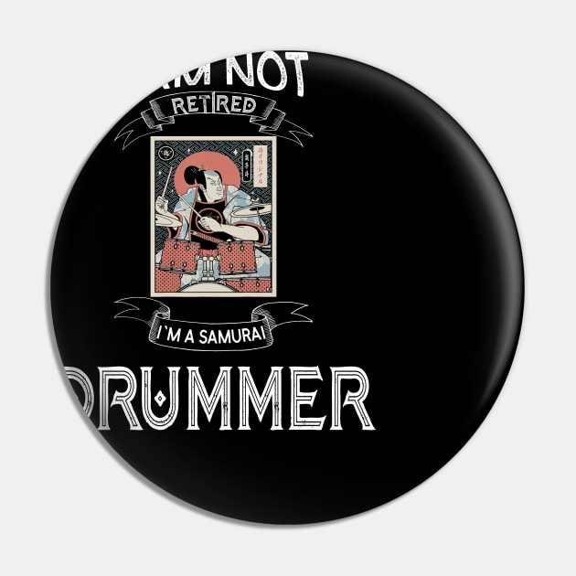 I am not retired I`m a Samurai Drummer - Funny Samurai Champloo T-shirt Pin by kikuchu