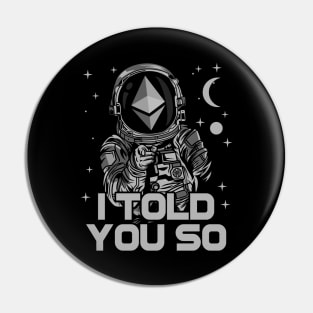 Astronaut Ethereum Crypto ETH Coin I Told You So Crypto Token Cryptocurrency Wallet Birthday Gift For Men Women Kids Pin