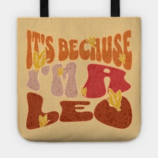 It's Because I'm a Leo Zodiac Retro Birthday Tote