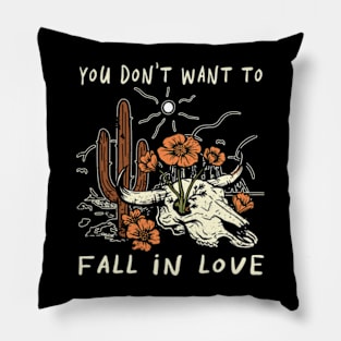 You Don't Want To Fall In Love Bull Quotes Cactus Flowers Pillow