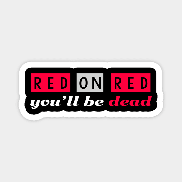 Red on Red you'll be dead Magnet by FayTec