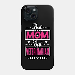 veterinary Vet mom mothers day Best Mom Best Veterinarian Phone Case