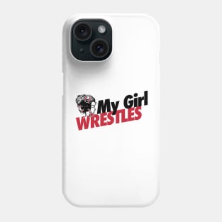 My girl wrestles Phone Case