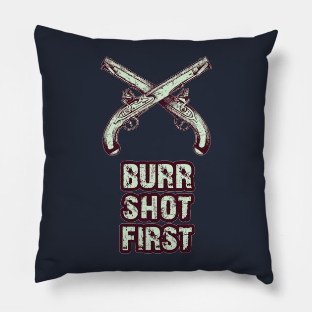 Burr shot first Pillow by DebHarley