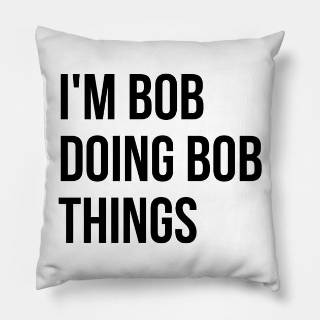 I'm Bob T-shirt Pillow by RedYolk