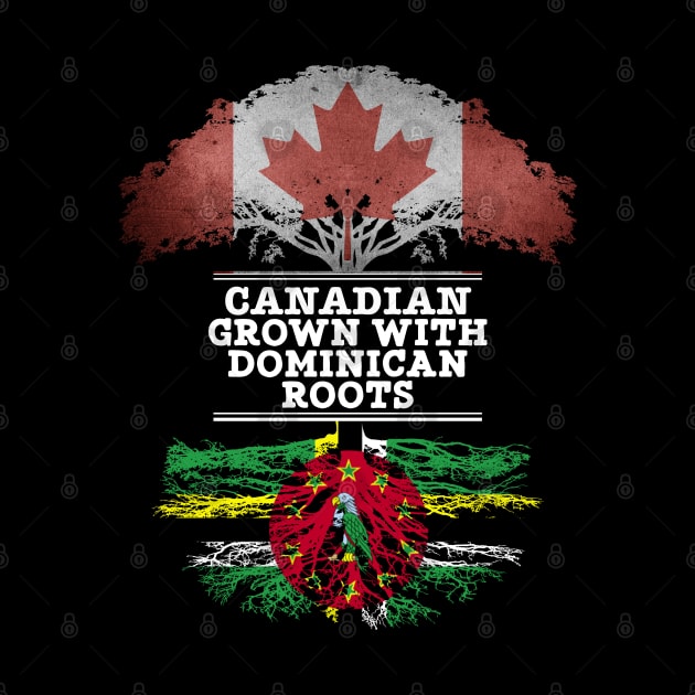 Canadian Grown With Dominican Roots - Gift for Dominican With Roots From Dominica by Country Flags