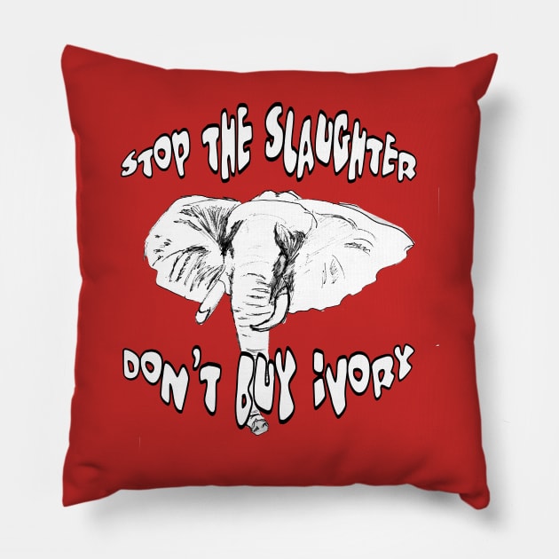 Stop the Slaughter Don't Buy Ivory Pillow by Heatherian