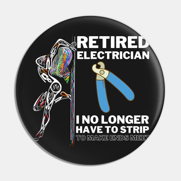 Funny Retired Electrician I No Longer Have To Strip Pin by norules