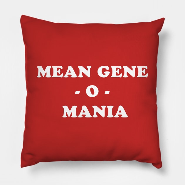 Mean Gene O Mania Pillow by lockdownmnl09