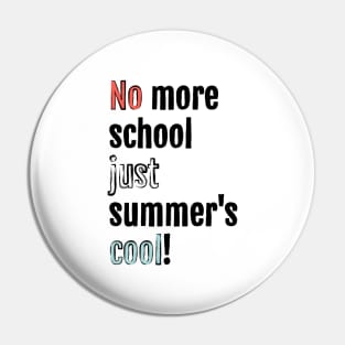 No more school, just summer is cool! Pin