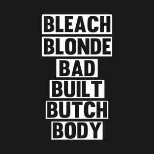 Bleach Blonde Bad Built Butch Body Meme T-Shirt