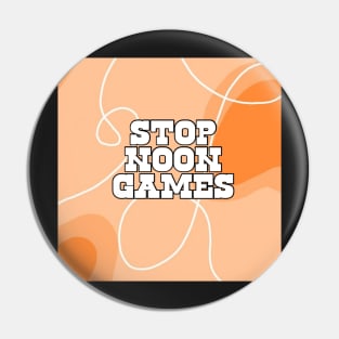 Stop Noon Games Pin