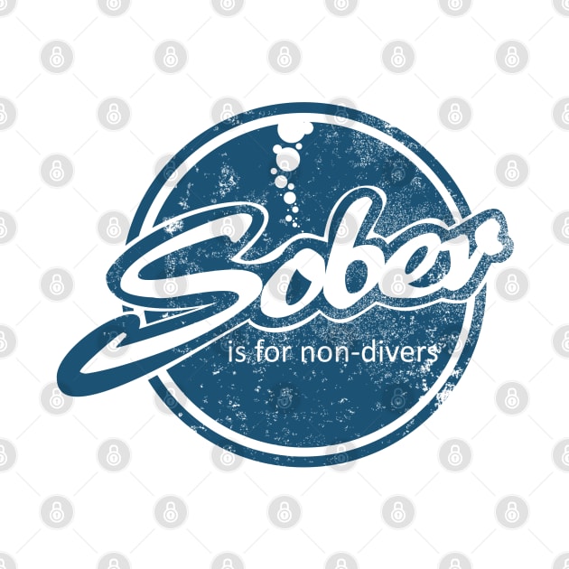 Sober Is For Non-Divers (distressed) by TCP