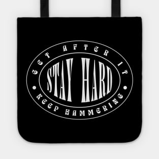 GET AFTER IT. KEEP HAMMERING. STAY HARD. Tote