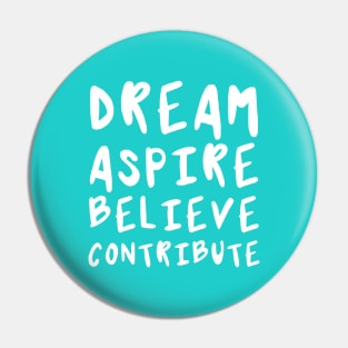 Dream, Aspire, Believe, Contribute | Life | Quotes | Robin's Egg Blue Pin