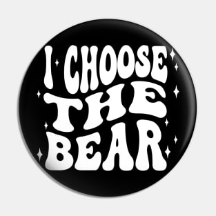 I Choose The Bear In The Woods Sarcastic Feminist Pro Choice Pin