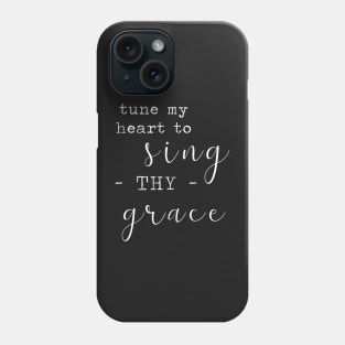 Tune My Heart to Sing Thy Grace - White on Black Phone Case