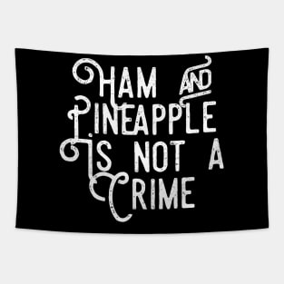 Ham and Pineapple is Not a Crime Tapestry