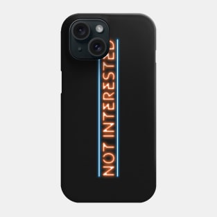 Not Interested (neon effect) Phone Case