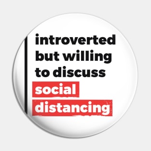 Introverted but willing to discuss social distancing (Black & Red Design) Pin