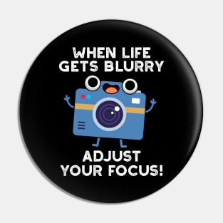 When Life Gets Blurry Adjust Your Focus Cute Camera Pun Pin