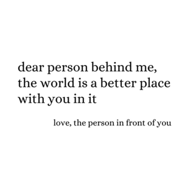 Dear Person Behind Me - positive quote by Davidsmith