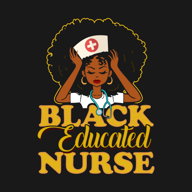 Black Educated Nurse! Gift For African American Nurses by Jamrock Designs