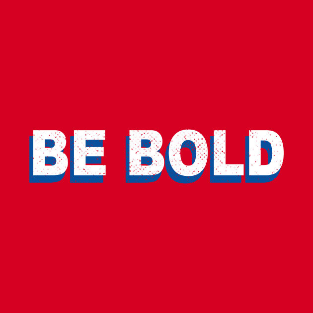 Be Bold by Philly Drinkers