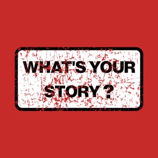 What's Your Story? T-Shirt