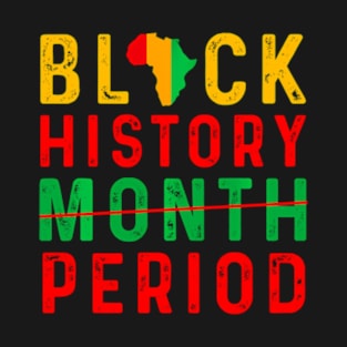 Black History Month Period African American T-Shirt