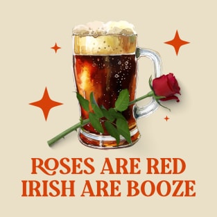 Roses Are Red, Irish Are Booze: A Celebration of Beer Lovers T-Shirt