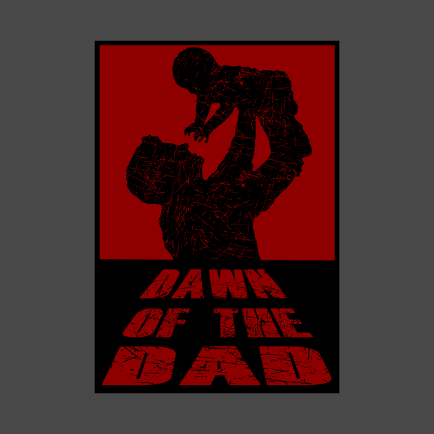 Dawn of the Dad by DaughertyDesigns