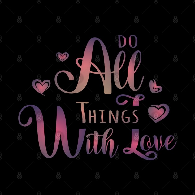 Do All Things With Love by FlyingWhale369