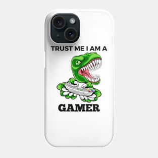 Trust Me I Am A Gamer - T-Rex With Gamepad And Black Text Phone Case