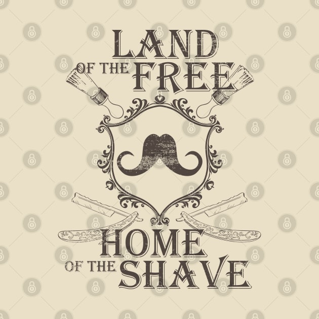 Land Of The Free Home Of The Shave by TCP