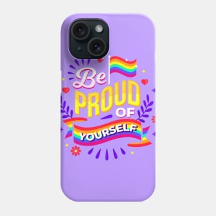 Be Proud of Yourself Phone Case