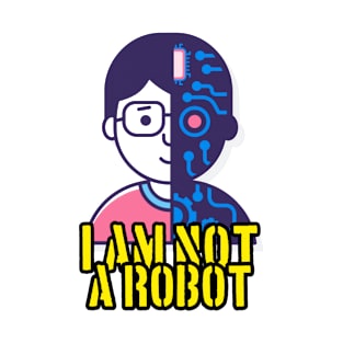 I am not a robot T-Shirt