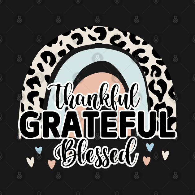 Disover Thankful, Grateful, Blessed, Cute Leopard Rainbow - Thankful Grateful Blessed - T-Shirt