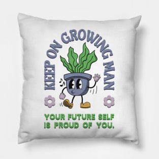 Keep On Growing Man Pillow