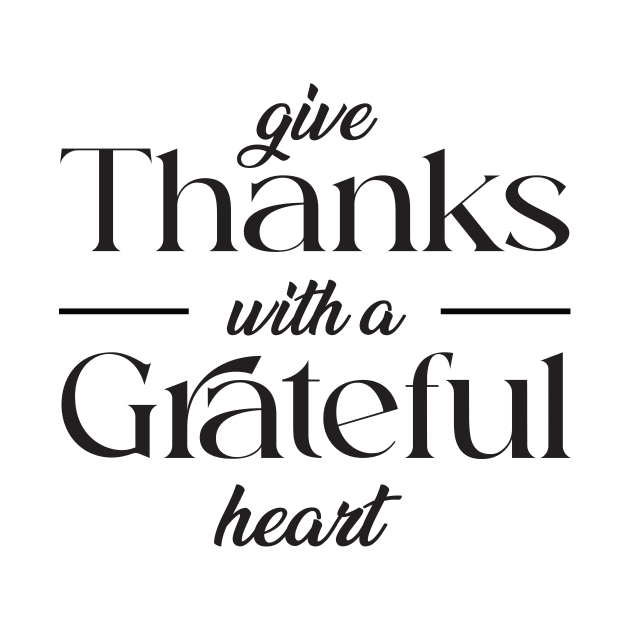 give thank with a grateful heart by Ticus7