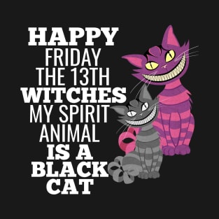 Happy Friday The 13th My Spirit Animal Is A Black Cat T-Shirt