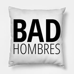 Bad Hombres (on white) Pillow