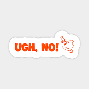 Valentines Day| UGH, NO! Magnet