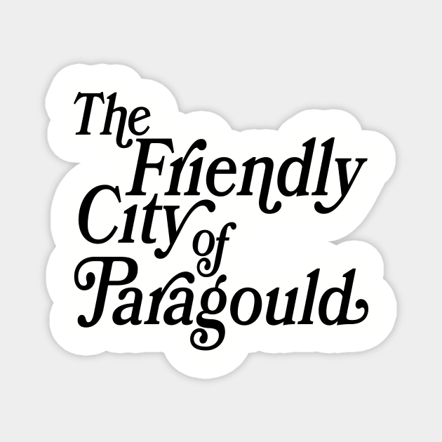 The Friendly City of Paragould Magnet by rt-shirts