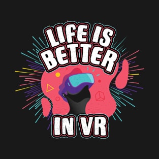 Gamer Googles Life Is Better in VR Headset T-Shirt