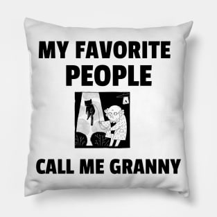 My Favorite People Call me Granny Pillow